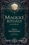 Magické rituály pro každý den - Olga Krumlovská, Natalie Terezie Krumlovská, Terezie Natalie Krumlovská (ilustrátor) - kniha z kategorie Odborné a…