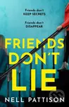 Friends Don’t Lie - Nell Pattison - kniha z kategorie Detektivky, thrillery a horory
