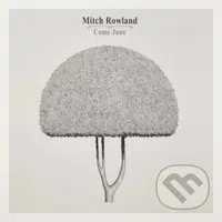 Mitch Rowland:  Come June LP - Mitch Rowland
