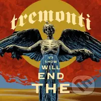 Tremonti:  The End Will Show Us How - Tremonti