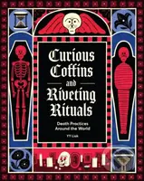 Curious Coffins and Riveting Rituals (Death Practices Around the World) - kniha z kategorie Beletrie