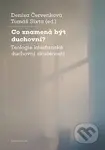 Co znamená být duchovní? - Červenková Denisa, Sixta Tomáš (ed.) - kniha z kategorie Filozofie