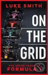 On the Grid (The Inside Track on Formula One) - Luke Smith