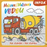 Malování/Maľovanie vodou - Na stavbě/Na stavbe - kniha z kategorie Omalovánky