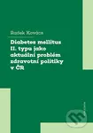 Diabetes mellitus II. typu jako aktuální problém zdravotní politiky v ČR - kniha z kategorie Medicína