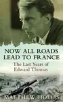Now All Roads Lead to France - Matthew Hollis - kniha z kategorie Životopisy