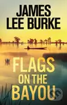 Flags on the Bayou - James Lee Burke - kniha z kategorie Detektivky, thrillery a horory