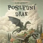 Poslední drak - A. De Quincey - audiokniha z kategorie Pohádky