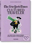 The New York Times. Cultured Traveler (100 Trips for Curious Minds from Agadir to Yogyakarta) - kniha z kategorie Cestopisy