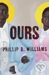Ours - Phillip B. Williams