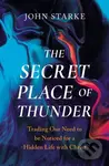The Secret Place of Thunder (Trading Our Need to Be Noticed for a Hidden Life with Christ) - kniha z kategorie Filozofie