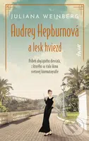 Audrey Hepburnová a lesk hviezd - Juliana Weinberg - kniha z kategorie Společenská beletrie