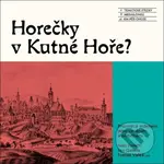 Horečky v Kutné Hoře? (Průvodce městem, jeho uměním a příběhem) - kniha z kategorie Architektura
