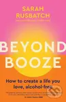 Beyond Booze (How to create a life you love, alcohol-free) - kniha z kategorie Psychologie
