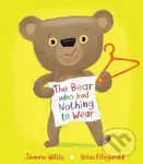 The Bear who had Nothing to Wear - Jeanne Willis