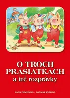 O troch prasiatkach a iné roprávky - Dagmar Košková, Hana Primusová