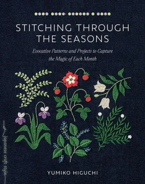 Stitching through the Seasons - Yumiko Higuchi