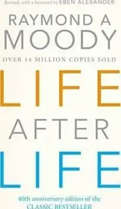 Life After Life - Dr Raymond Moody