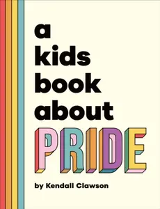A Kids Book About Pride - Kendall Clawson