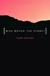 Authentic Classics: Who Moved the Stone? - Frank Morison
