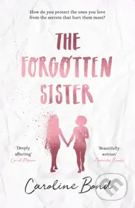 The Forgotten Sister - Caroline Bond - kniha z kategorie Společenská beletrie