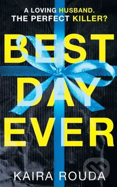 Best Day Ever - Kaira Rouda - kniha z kategorie Thrillery