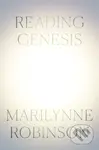 Reading Genesis - Marilynne Robinson