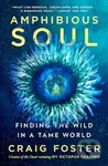 Amphibious Soul (Finding the Wild in a Tame World)