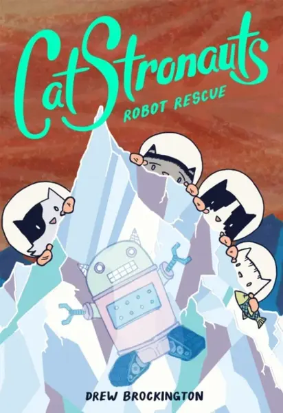 CatStronauts: Robot Rescue - Brockington Drew