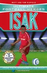 Ultimate Football Heroes: Isak (Goal Machines) - Tom & Matt Oldfield, Ultimate Football Heroes