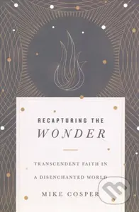 Recapturing the Wonder – Transcendent Faith in a Disenchanted World - kniha z kategorie Filozofie
