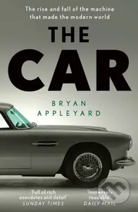 The Car (The rise and fall of the machine that made the modern world) - kniha z kategorie Přírodní vědy a technika