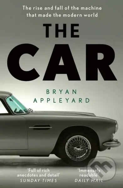 The Car (The rise and fall of the machine that made the modern world) - kniha z kategorie Přírodní vědy a technika