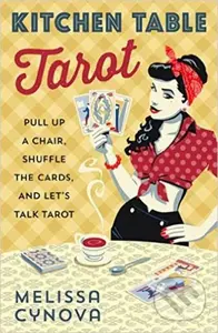 Kitchen Table Tarot (Pull Up a Chair, Shuffle the Cards, and Let's Talk Tarot) - kniha z kategorie Zdraví a životní styl