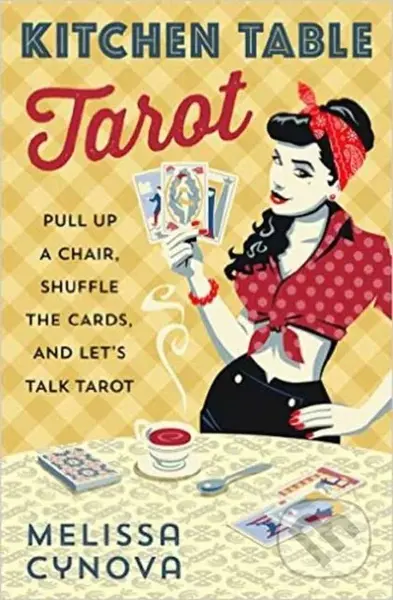 Kitchen Table Tarot (Pull Up a Chair, Shuffle the Cards, and Let's Talk Tarot) - kniha z kategorie Zdraví a životní styl