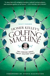 Homer Kelley's Golfing Machine - Scott Gummer