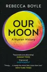 Our Moon - Rebecca Boyle