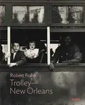 Robert Frank: Trolleyâ€”New Orleans