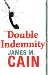 Double Indemnity - James M. Cain