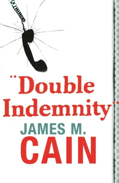 Double Indemnity - James M. Cain