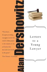 Letters to a Young Lawyer - Alan Dershowitz