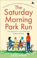 The Saturday Morning Park Run - Jules Wake - kniha z kategorie Romantika