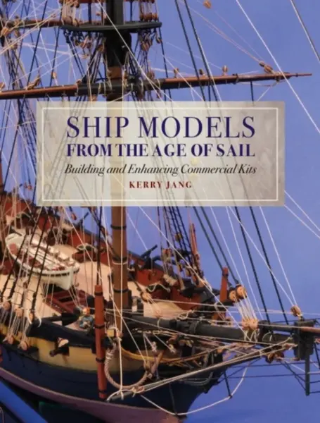 Ship Models from the Age of Sail - Kerry Jang