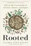 Rooted - Lyanda Lynn Haupt