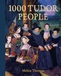 1000 Tudor People - Melita Thomas