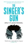 The Singer's Gun - Emily St. John Mandelová