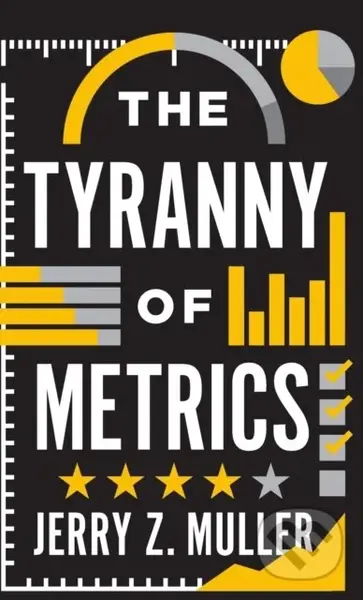 The Tyranny of Metrics - Jerry Z. Muller - kniha z kategorie Byznys a management