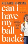 Can I Have My Ball Back? (A memoir of masculinity, mortality and my right testicle from the British comedian) - kniha z kategorie Životopisy,…