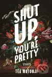 Shut Up You're Pretty - Tea Mutonji - kniha z kategorie Společenská beletrie