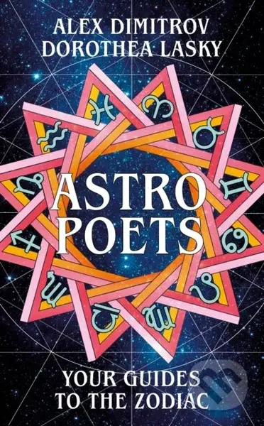Astro Poets: Your Guides to the Zodiac - Alex Dimitrov, Dorothea Lasky - kniha z kategorie Zdraví a životní styl